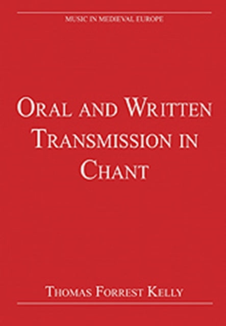 Book cover of: Oral and Written Transmission in Chant. By: Thomas Forrest Kelly