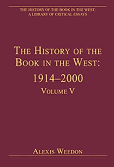 Book cover of: History of the Book in the West: 1914?2000. By: Alexis Weedon