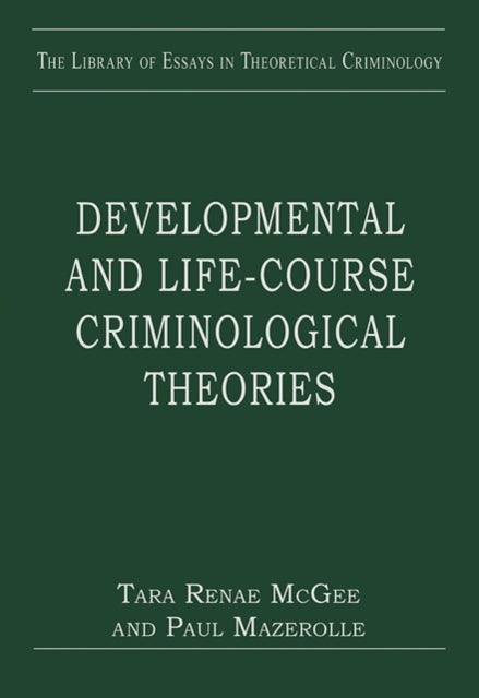 Book cover of: Developmental and Life-course Criminological Theories. By: Paul Mazerolle