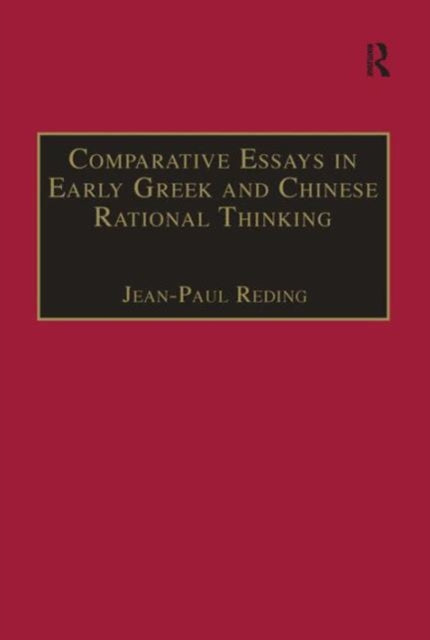 Comparative Essays in Early Greek and Chinese Rational Thinking