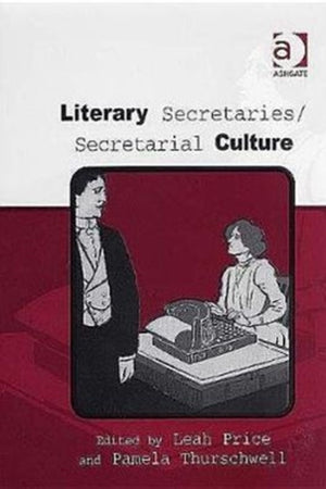 Literary Secretaries/Secretarial Culture