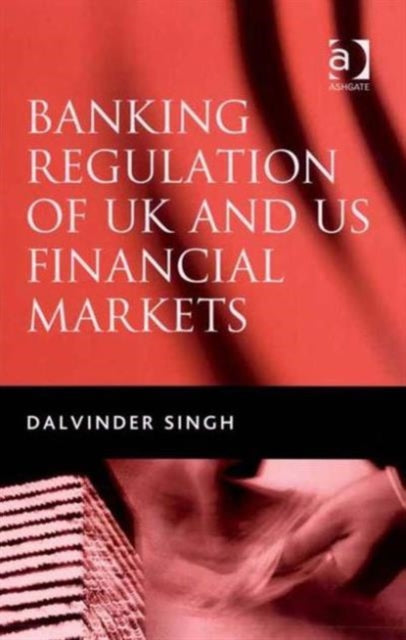 Book cover of: Banking Regulation of UK and US Financial Markets. By: Dalvinder Singh