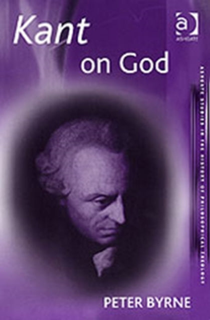 Book cover of: Kant on God. By: Peter Byrne
