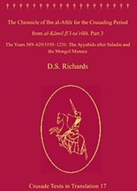 The Chronicle of Ibn al-Athir for the Crusading Period from al-Kamil fi'l-Ta'rikh. Part 3