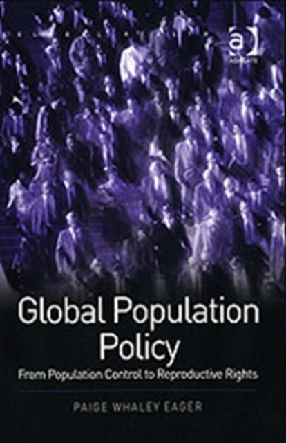 Book cover of: Global Population Policy. By: Paige Whaley Eager