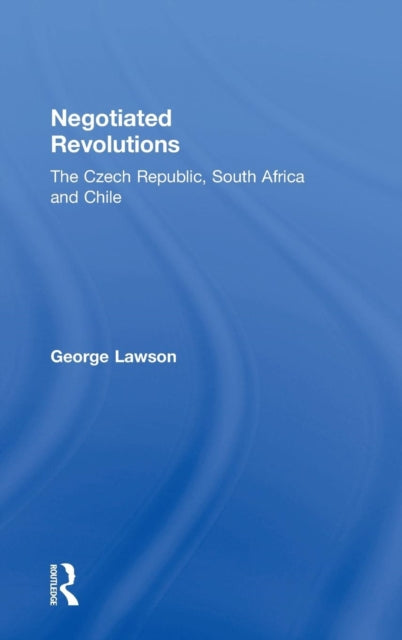 Book cover of: Negotiated Revolutions. By: George Lawson