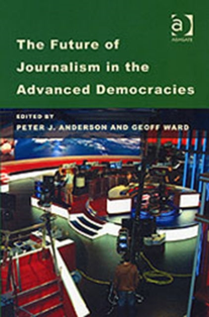Book cover of: Future of Journalism in the Advanced Democracies
