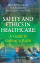 Book cover of: Safety and Ethics in Healthcare: A Guide to Getting it Right. By: Bill Runciman