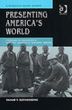 Book cover of: Presenting America's World. By: Tamar Y. Rothenberg