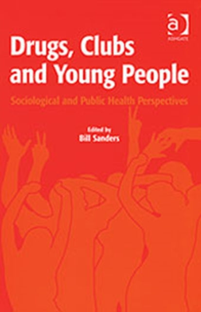 Book cover of: Drugs, Clubs and Young People. By: Bill Sanders