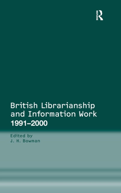 Book cover of: British Librarianship and Information Work 1991–2000. By: J. H. Bowman