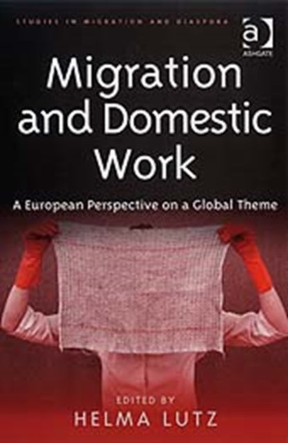 Book cover of: Migration and Domestic Work. By: Helma Lutz