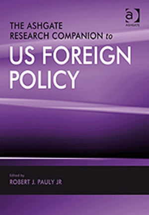 The Ashgate Research Companion to US Foreign Policy