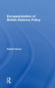 Book cover of: Europeanization of British Defence Policy. By: Robert Dover