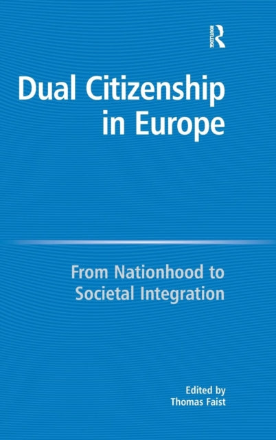 Book cover of: Dual Citizenship in Europe. By: Thomas Faist