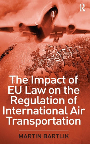 Impact of EU Law on the Regulation of International Air Transportation