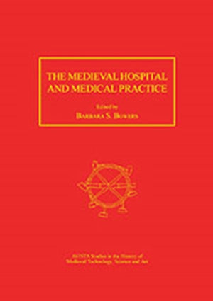 The Medieval Hospital and Medical Practice