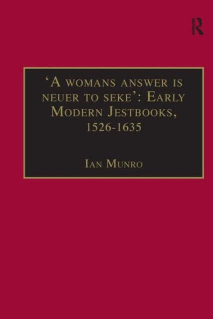 A womans answer is neuer to seke': Early Modern Jestbooks, 1526–1635