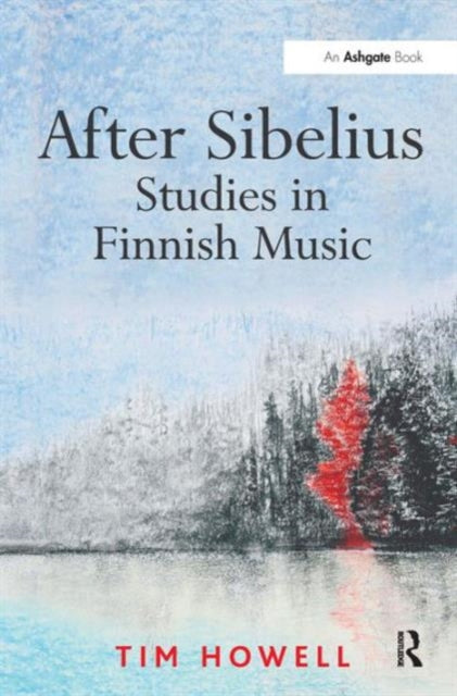Book cover of: After Sibelius: Studies in Finnish Music. By: Tim Howell