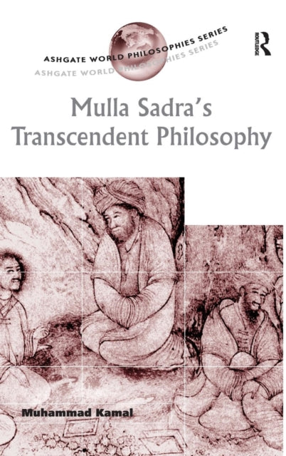 Book cover of: Mulla Sadra's Transcendent Philosophy. By: Muhammad Kamal