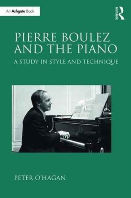 Book cover of: Pierre Boulez and the Piano. By: Peter O'Hagan