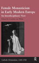 Book cover of: Female Monasticism in Early Modern Europe