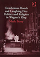 Book cover of: Treacherous Bonds and Laughing Fire: Politics and Religion in Wagner's Ring. By: Mark Berry