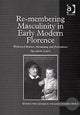 Book cover of: Re-membering Masculinity in Early Modern Florence. By: Allison Levy