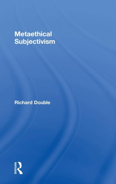 Book cover of: Metaethical Subjectivism