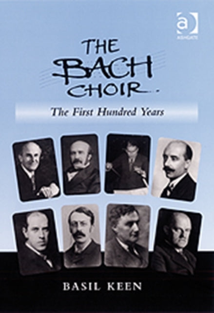 Book cover of: Bach Choir: The First Hundred Years. By: Basil Keen
