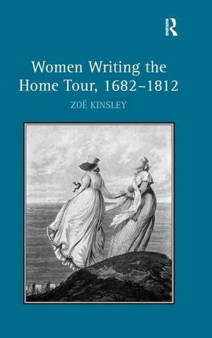 Women Writing the Home Tour, 1682–1812