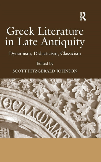 Book cover of: Greek Literature in Late Antiquity. By: Scott Fitzgerald Johnson