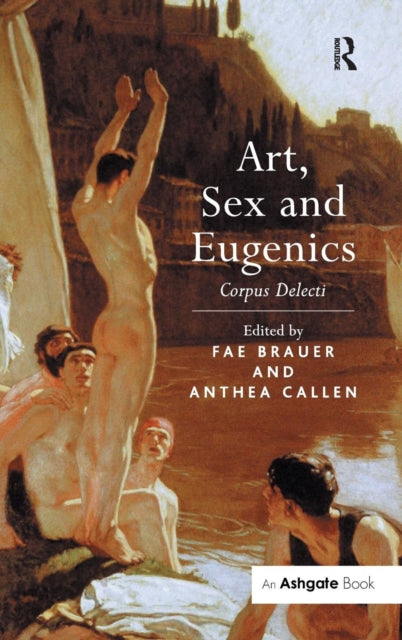 Book cover of: Art, Sex and Eugenics. By: Fae Brauer