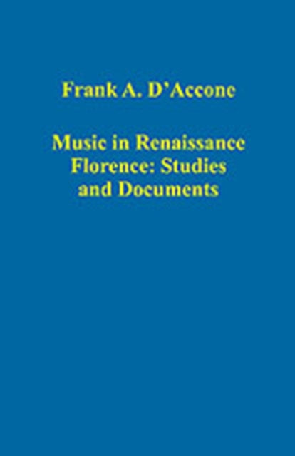 Book cover of: Music in Renaissance Florence: Studies and Documents. By: Frank A. D'Accone, Frank A D'Accone