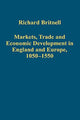 Book cover of: Markets, Trade and Economic Development in England and Europe, 1050-1550. By: R. H. Britnell