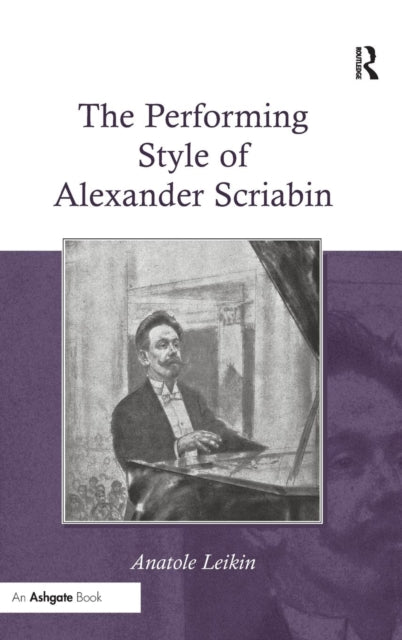 Book cover of: Performing Style of Alexander Scriabin. By: Anatole Leikin