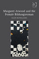 Book cover of: Margaret Atwood and the Female Bildungsroman. By: Ellen McWilliams