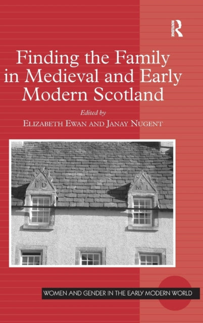 Book cover of: Finding the Family in Medieval and Early Modern Scotland