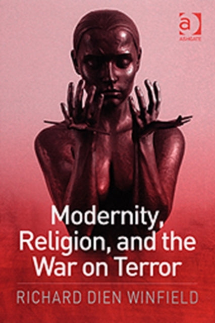 Book cover of: Modernity, Religion, and the War on Terror. By: Richard Dien Winfield