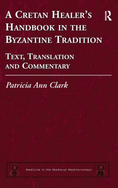 Book cover of: Cretan Healer's Handbook in the Byzantine Tradition. By: Patricia Ann Clark