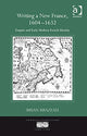 Book cover of: Writing a New France, 1604-1632. By: Brian Brazeau