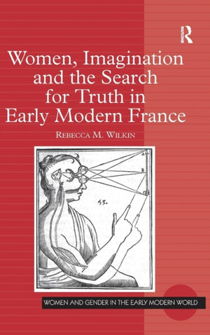Women, Imagination and the Search for Truth in Early Modern France