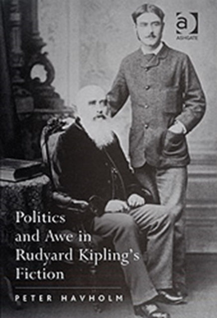 Book cover of: Politics and Awe in Rudyard Kipling's Fiction. By: Peter Havholm