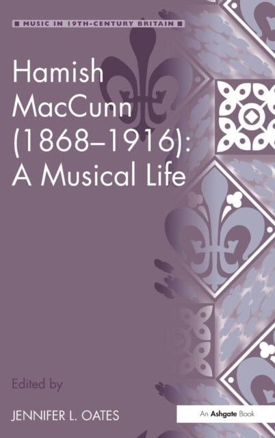 Hamish MacCunn (1868-1916): A Musical Life
