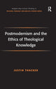 Book cover of: Postmodernism and the Ethics of Theological Knowledge. By: Justin Thacker
