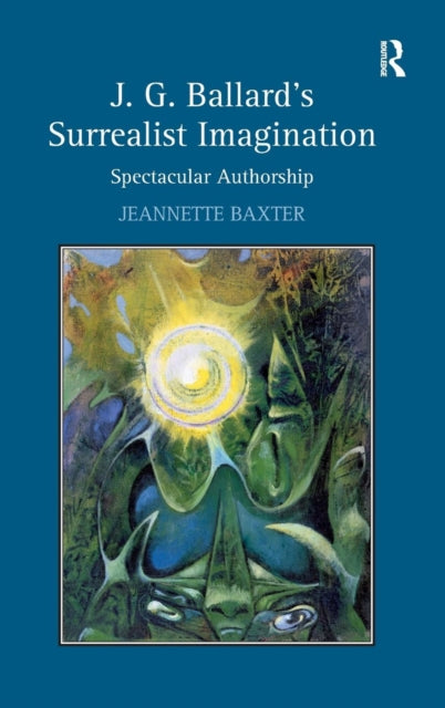 Book cover of: J.G. Ballard's Surrealist Imagination. By: Jeannette Baxter