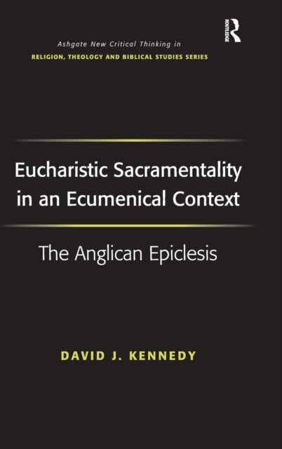 Book cover of: Eucharistic Sacramentality in an Ecumenical Context. By: David Kennedy