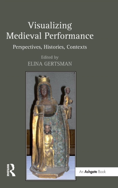 Book cover of: Visualizing Medieval Performance