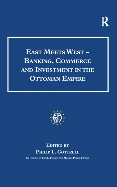 Book cover of: East Meets West - Banking, Commerce and Investment in the Ottoman Empire