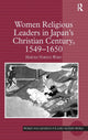 Book cover of: Women Religious Leaders in Japan's Christian Century, 1549-1650. By: Haruko Nawata Ward
